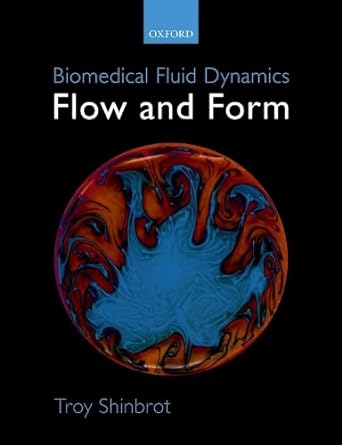biomedical fluid dynamics flow and form 1st edition troy shinbrot 0198812590, 978-0198812593