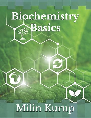 biochemistry basics 1st edition milin kurup 979-8584584818
