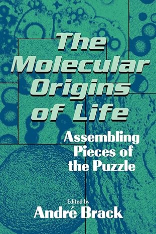 the molecular origins of life assembling pieces of the puzzle 1st edition andri brack 0521564751,