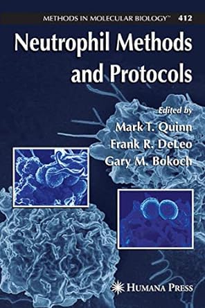 neutrophil methods and protocols 1st edition mark t. quinn ,frank r. deleo ,gary m. bokoch 1617377791,