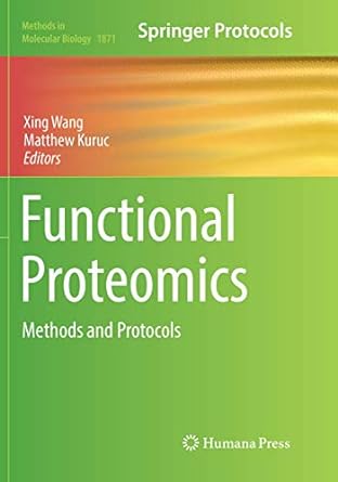 functional proteomics methods and protocols 1st edition xing wang ,matthew kuruc 149399395x, 978-1493993956