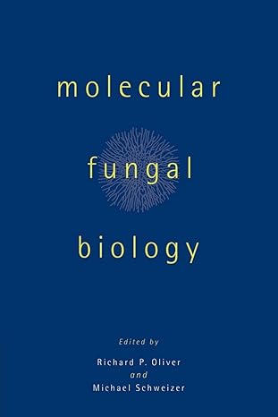 molecular fungal biology 1st edition richard p. oliver ,michael schweizer 052156784x, 978-0521567848