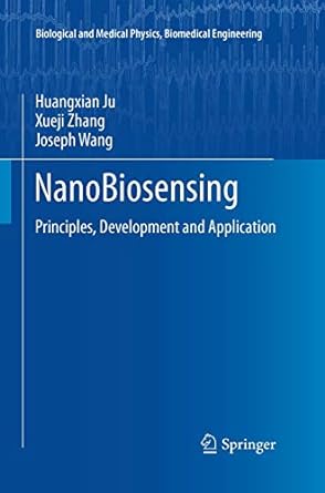 nanobiosensing principles development and application 1st edition huangxian ju ,xueji zhang ,joseph wang