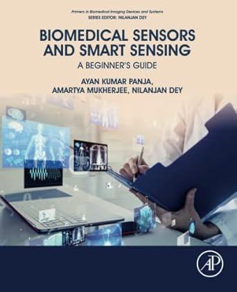 biomedical sensors and smart sensing a beginner s guide 1st edition ayan kumar panja ,amartya mukherjee