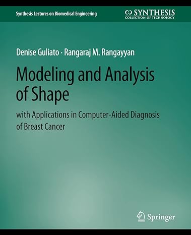 modeling and analysis of shape with applications in computer aided diagnosis of breast cancer 1st edition