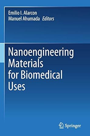 nanoengineering materials for biomedical uses 1st edition emilio i. alarcon ,manuel ahumada 3030312631,