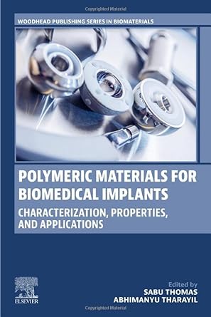 polymeric materials for biomedical implants characterization properties and applications 1st edition sabu