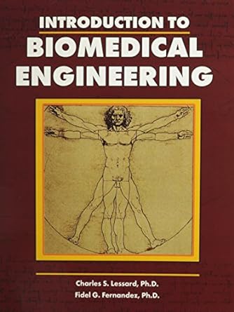 introduction to biomedical engineering 1st edition charles lessard ,fidel fernandez 075755234x, 978-0757552342