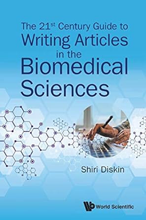 21st century guide to writing articles in the biomedical sciences the 1st edition shiri diskin 9813233753,