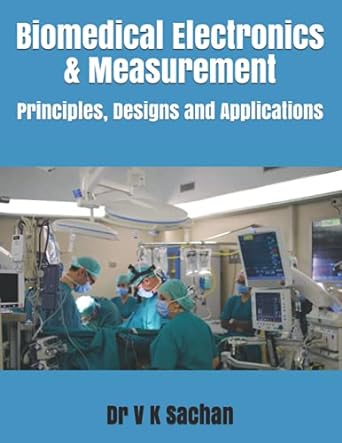 biomedical electronics and measurement principles designs and applications 1st edition dr v k sachan