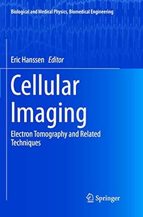 cellular imaging electron tomography and related techniques 1st edition eric hanssen 3319886991,