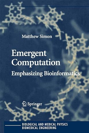 emergent computation emphasizing bioinformatics 1st edition matthew simon 1441919635, 978-1441919632