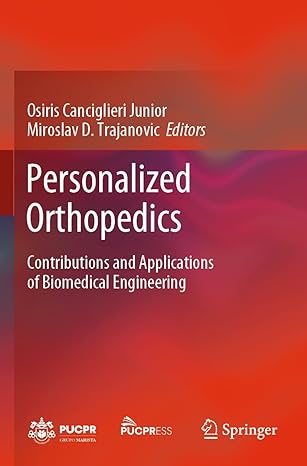 personalized orthopedics contributions and applications of biomedical engineering 1st edition osiris