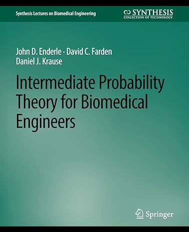 intermediate probability theory for biomedical engineers 1st edition john d. enderle ,david c. farden ,daniel