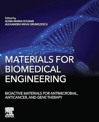 materials for biomedical engineering bioactive materials for antimicrobial anticancer and gene therapy 1st
