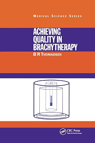 achieving quality in brachytherapy 1st edition b.r. thomadsen 0367400030, 978-0367400033