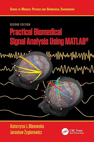 practical biomedical signal analysis using matlab 2nd edition katarzyna j. blinowska ,jaroslaw zygierewicz