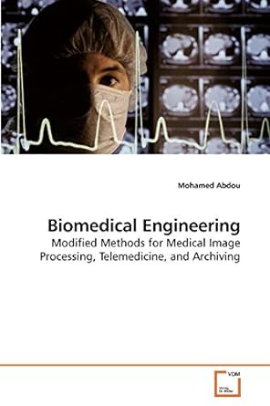 biomedical engineering modified methods for medical image processing telemedicine and archiving 1st edition
