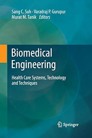 biomedical engineering health care systems technology and techniques 2011 edition sang c. suh ,varadraj