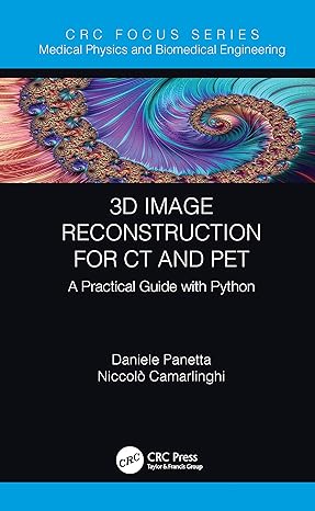 3d image reconstruction for ct and pet 1st edition daniele panetta ,niccolo camarlinghi 0367539810,