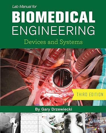 lab manual for biomedical engineering devices and systems 1st edition gary drzewiecki 1516565347,