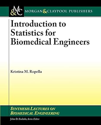 introduction to statistics for biomedical engineers 1st edition kristina ropella 1598291963, 978-1598291964
