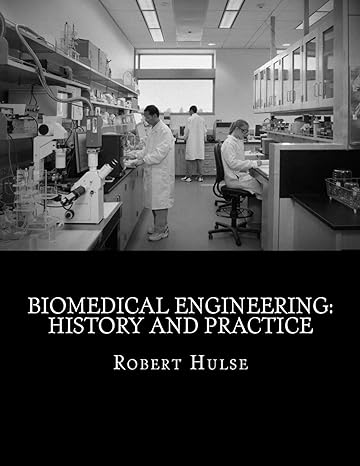 biomedical engineering history and practice 1st edition robert g. hulse 1539138437, 978-1539138433