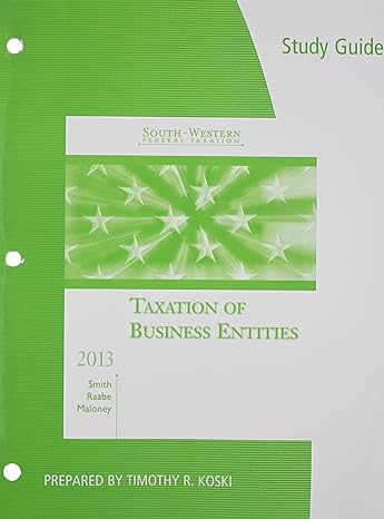 taxation of business entities 2013 edition james e. smith, william a. raabe, david m. maloney 1133189903,