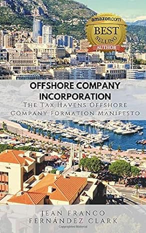 offshore company incorporation the tax havens offshore company formation manifesto 1st edition jean franco