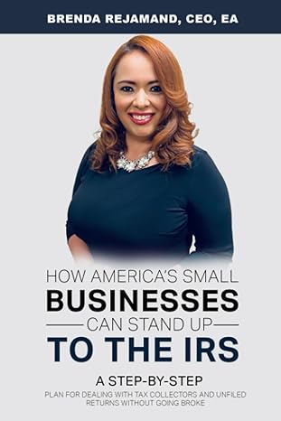 how america s small businesses can stand up to the irs a step by step plan for dealing with tax collectors