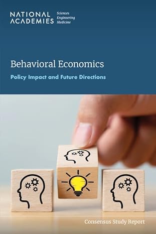 behavioral economics policy impact and future directions 1st edition national academies of sciences