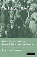 the reluctant economist perspectives on economics economic history and demography 1st edition easterlin