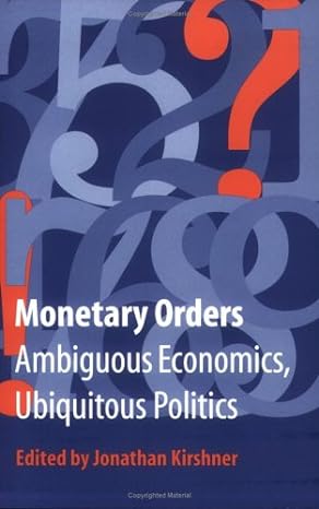 monetary orders ambiguous economics ubiquitous politics 1st edition jonathan kirshner b004jzx2lq