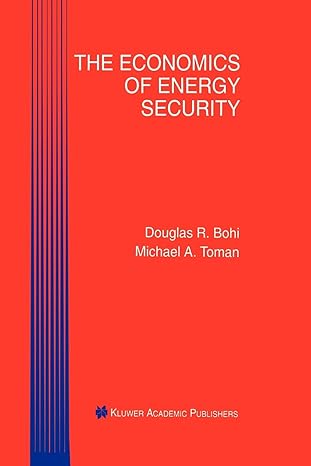 the economics of energy security 1st edition douglas r. bohi ,michael a. toman 9401073058, 978-9401073059