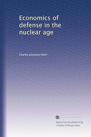 economics of defense in the nuclear age 1st edition charles johnston hitch b002yk58ss