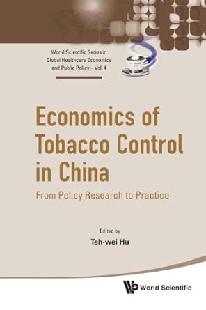 economics of tobacco control in china from policy research to practice 1st edition teh-wei hu b0719wt69h