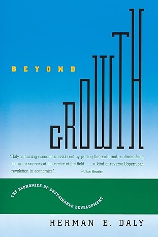 beyond growth the economics of sustainable development 1st edition herman e. daly 0807047090