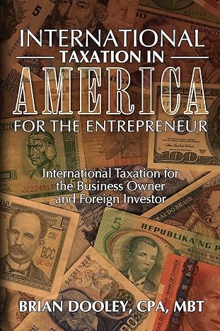 international taxation in america for the entrepreneur international taxation for the business owner and