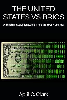 the united states vs brics a shift in power money and the battle for humanity 1st edition april c clark
