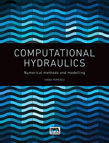 computational hydraulics numerical methods and modelling 1st edition ioana popescu 1780400446, 9781780400440