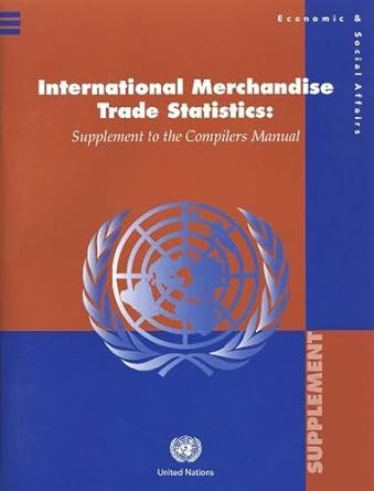 international merchandise trade statistics supplement to the compliers manual 1st edition united nations
