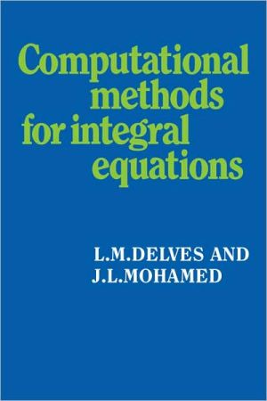 computational methods for integral equations 1st edition l. m.delves , j. l.mohamed 0521357969, 9780521357968