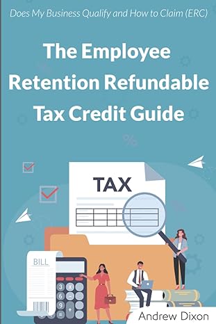 the employee retention refundable tax credit guide does my business qualify and how to claim 1st edition