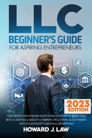 llc beginners guide for aspiring entrepreneurs the definitive step by step guide on how to form and run a