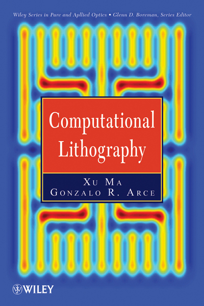 computational lithography 1st edition xu ma , gonzalo r. arce 047059697x, 9780470596975