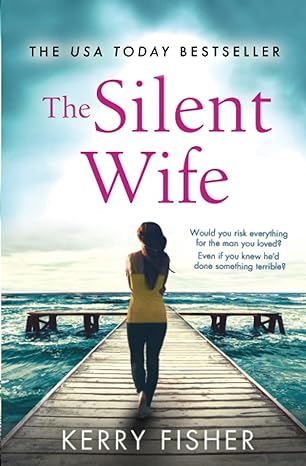 the silent wife a gripping emotional page turner with a twist that will take your breath away  kerry fisher