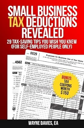small business tax deductions revealed 29 tax saving tips you wish you knew 1st edition wayne davies
