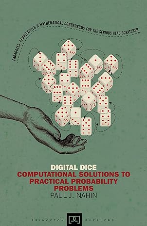 digital dice computational solutions to practical probability problems 1st edition paul j. nahin 0691158215,