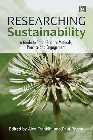 researching sustainability a guide to social science methods, practice and engagement 1st edition alex