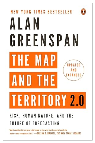 the map and the territory 2 0 risk human nature and the future of forecasting 1st edition alan greenspan